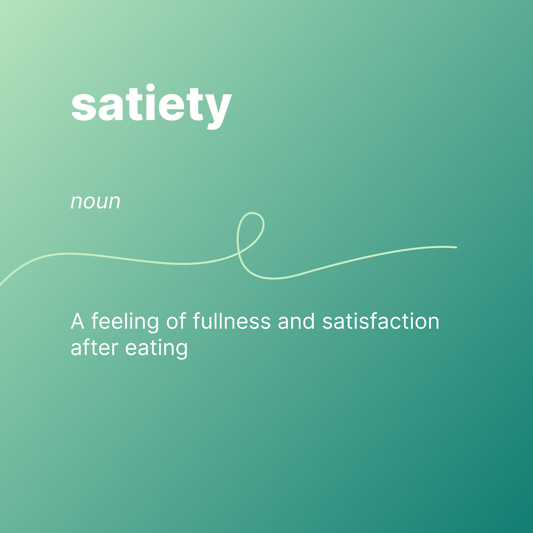 satiety
noun 
a feeling of fullness and satisfaction after eating